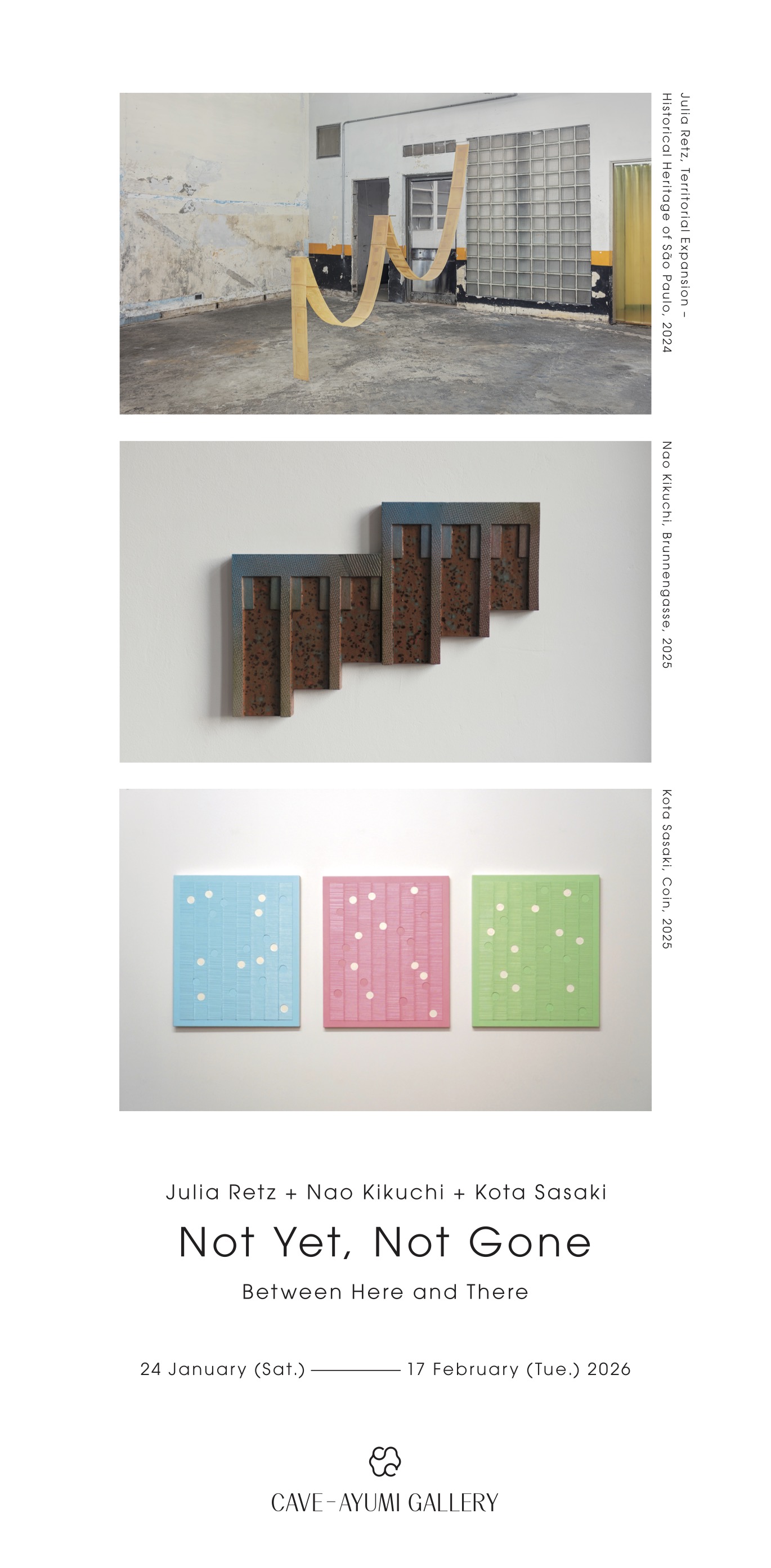 Not Yet, Not Gone — Between Here and There / Julia Retz、菊池奈緒、佐々木耕太 / CAVE-AYUMI GALLERY